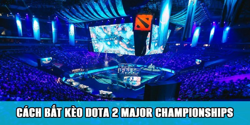 Cá Cược Dota 2 Major Championships Cuốn Hút Trên Jun88 3 Trang Chủ Jun88.com #1 Việt Nam Cách đặt cược kèo Dota 2 Major Championships trên Jun88